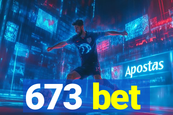 673 bet